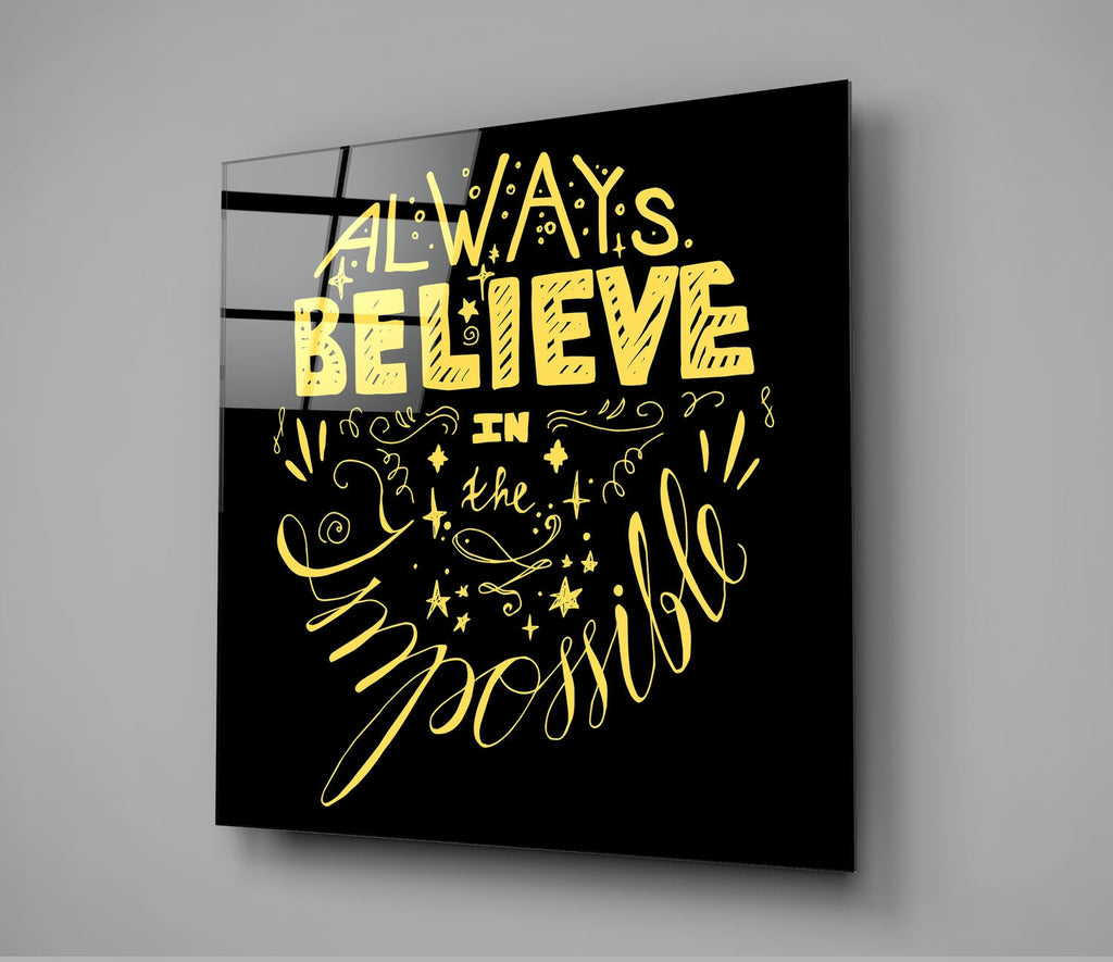 ‚ÄúAlways Believe in the Impossible‚Äù Glass Wall Art
