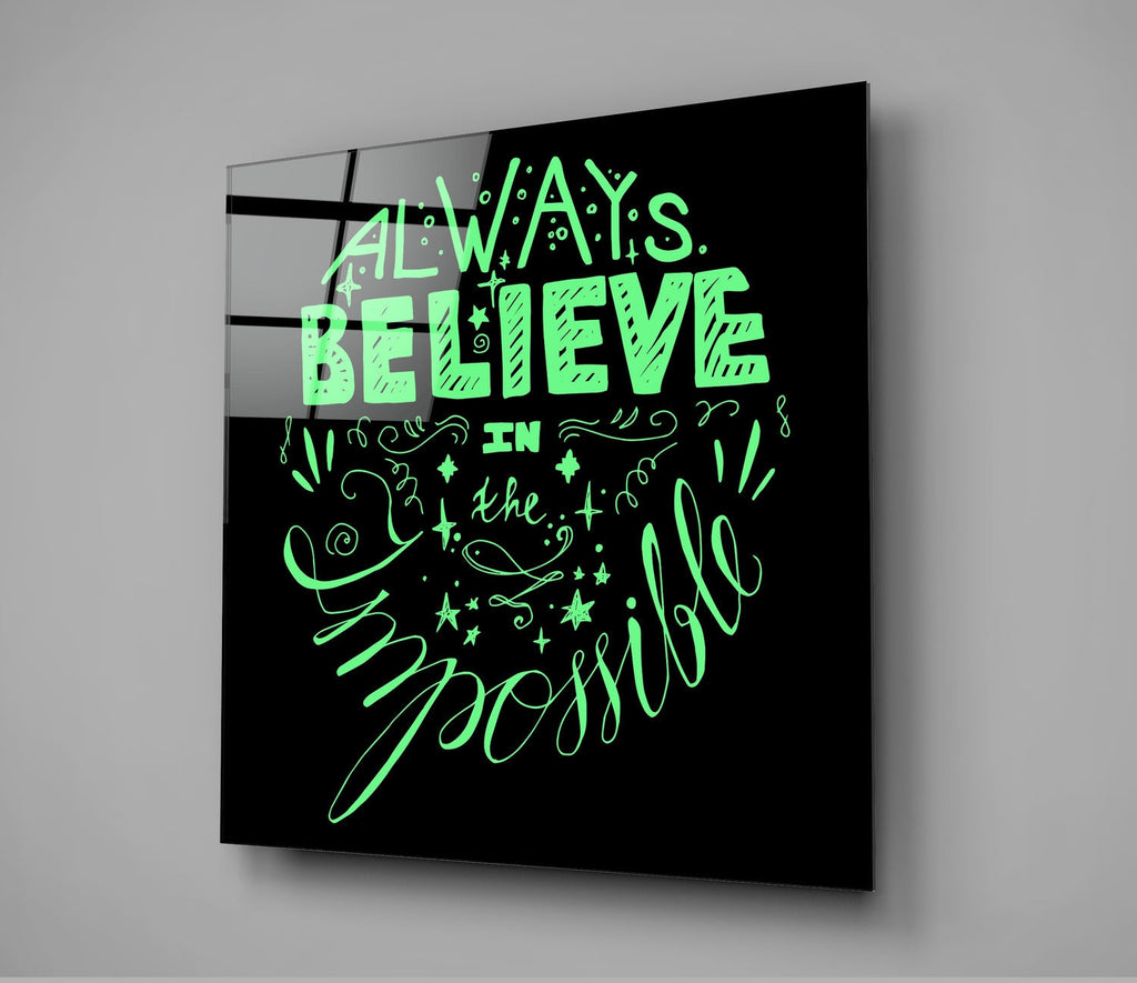 ‚ÄúAlways Believe in the Impossible‚Äù Glass Wall Art