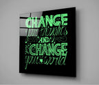 ‚ÄúChange Your World‚Äù Glass Wall Art