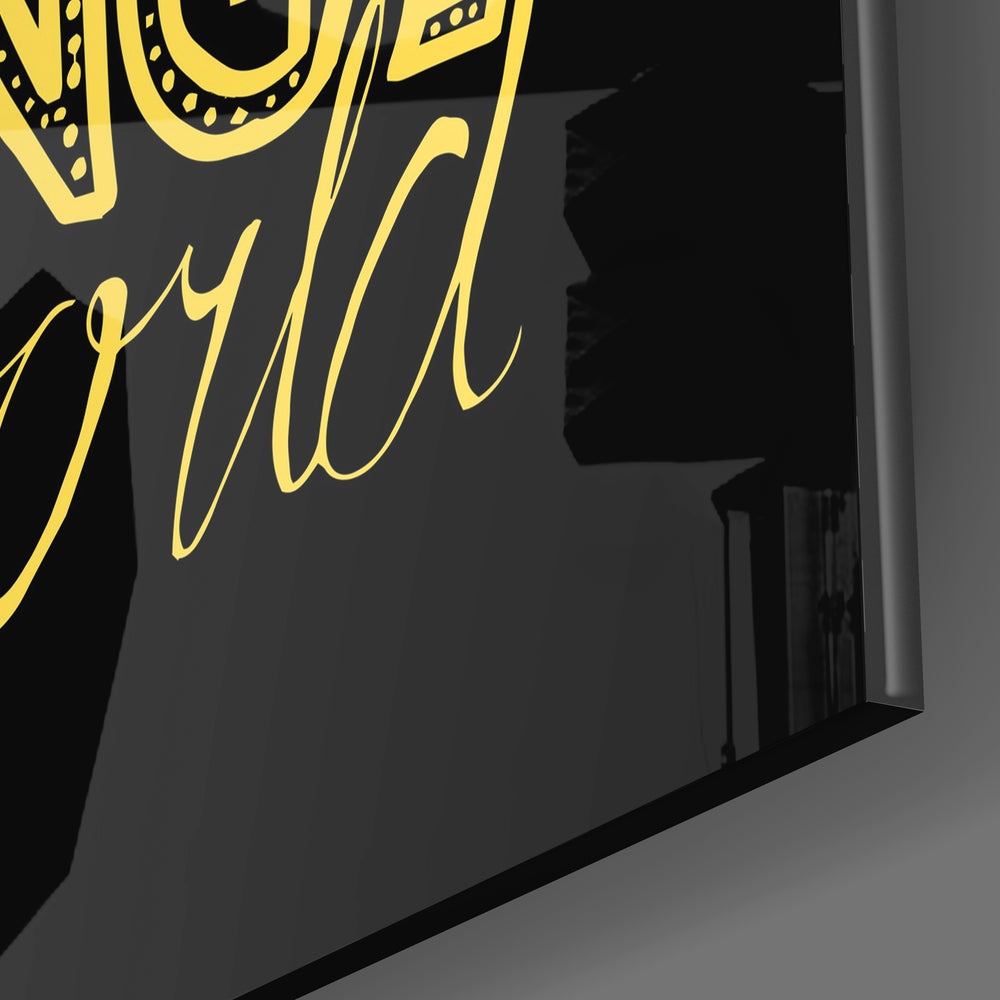 ‚ÄúChange Your World‚Äù Glass Wall Art
