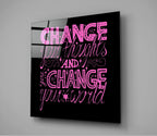 ‚ÄúChange Your World‚Äù Glass Wall Art