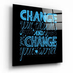 ‚ÄúChange Your World‚Äù Glass Wall Art