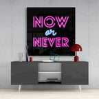 ‚ÄúNow or Never‚Äù Glass Wall Art