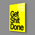 Get Shit Done Glass Wall Art || Designer's Collection