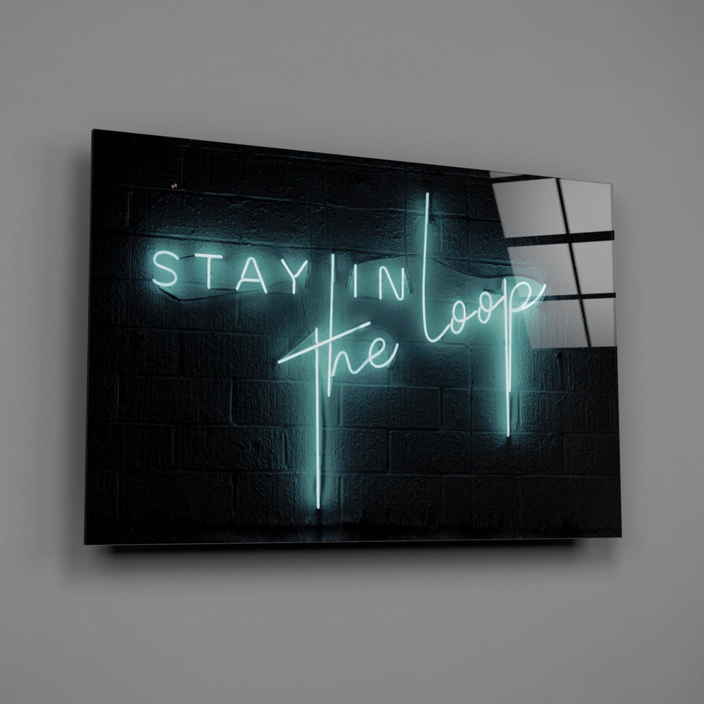 ‚ÄúStay in the Loop‚Äù Glass Wall Art