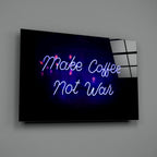 ‚ÄúMake Coffee not War‚Äù Glass Wall Art