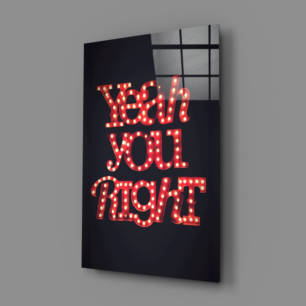 ‚ÄúYeah you right‚Äù Glass Wall Art