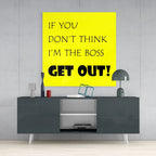If I'M Not A Boss Glass Wall Art