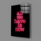 Now Glass Wall Art