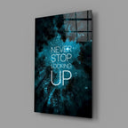 Never Stop Glass Wall Art